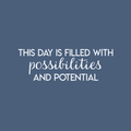 Vinyl Wall Art Decal - This Day Is Filled With Possibilities And Potential - 10" x 30" - Positive Motivational Self Esteem Quote For Home Bedroom Office Work Decoration Sticker 1