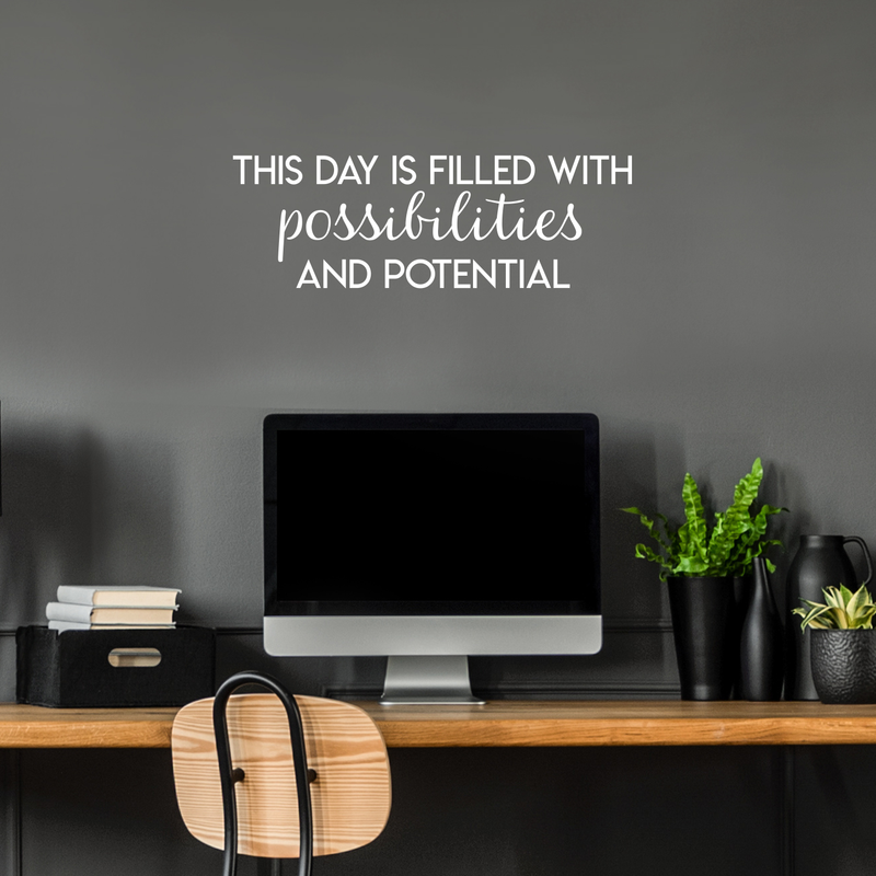 Vinyl Wall Art Decal - This Day Is Filled With Possibilities And Potential - 10" x 30" - Positive Motivational Self Esteem Quote For Home Bedroom Office Work Decoration Sticker 3