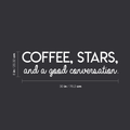 Vinyl Wall Art Decal - Coffee Stars And A Good Conversation - 8" x 30" - Trendy Modern Inspirational Quote For Home Bedroom Coffee Shop Library Kitchen Living Room Decoration Sticker 1