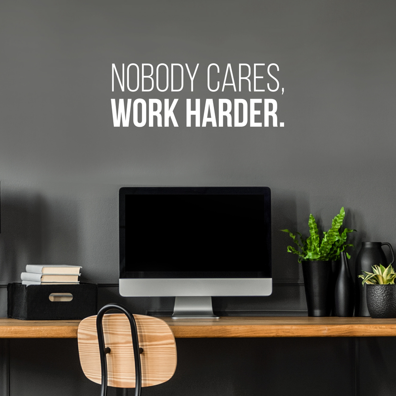 Vinyl Wall Art Decal - Nobody Cares Work Harder - 11" x 30" - Trendy Motivational Quote For Home Bedroom Living Room Office Workplace Gym Fitness Decoration Sticker 2