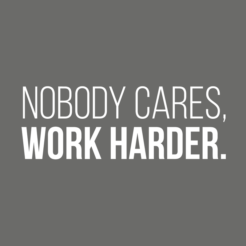 Vinyl Wall Art Decal - Nobody Cares Work Harder - 11" x 30" - Trendy Motivational Quote For Home Bedroom Living Room Office Workplace Gym Fitness Decoration Sticker 1