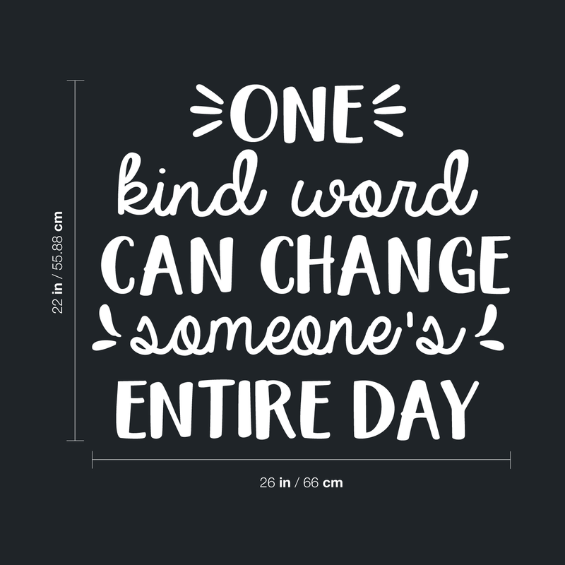 Vinyl Wall Art Decal - One Kind Word Can Change Someone's Entire Day - 22" x 26" - Modern Inspirational Quote For Home Bedroom Living Room Office Workplace School Decoration Sticker 5