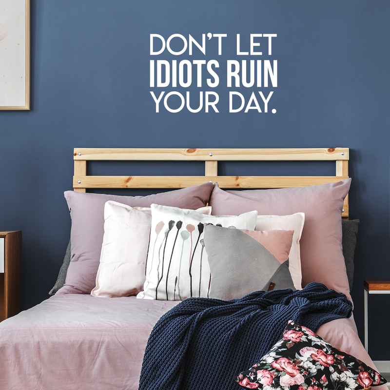 Vinyl Wall Art Decal - Don't Let Idiots Ruin Your Day - 19" x 30" - Trendy Funy Motivational Quote For Home Bedroom Living Room Office Workplace Store Decoration Sticker 2