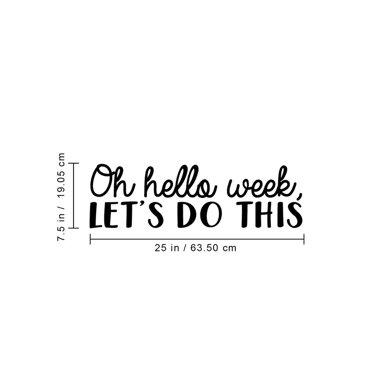 Vinyl Wall Art Decal - Oh Hello Week Let's Do This - 7. Encourage Positive Motivational Self Esteem Quote For Home Bedroom Indoor Closet Work Office Decoration Sticker 4