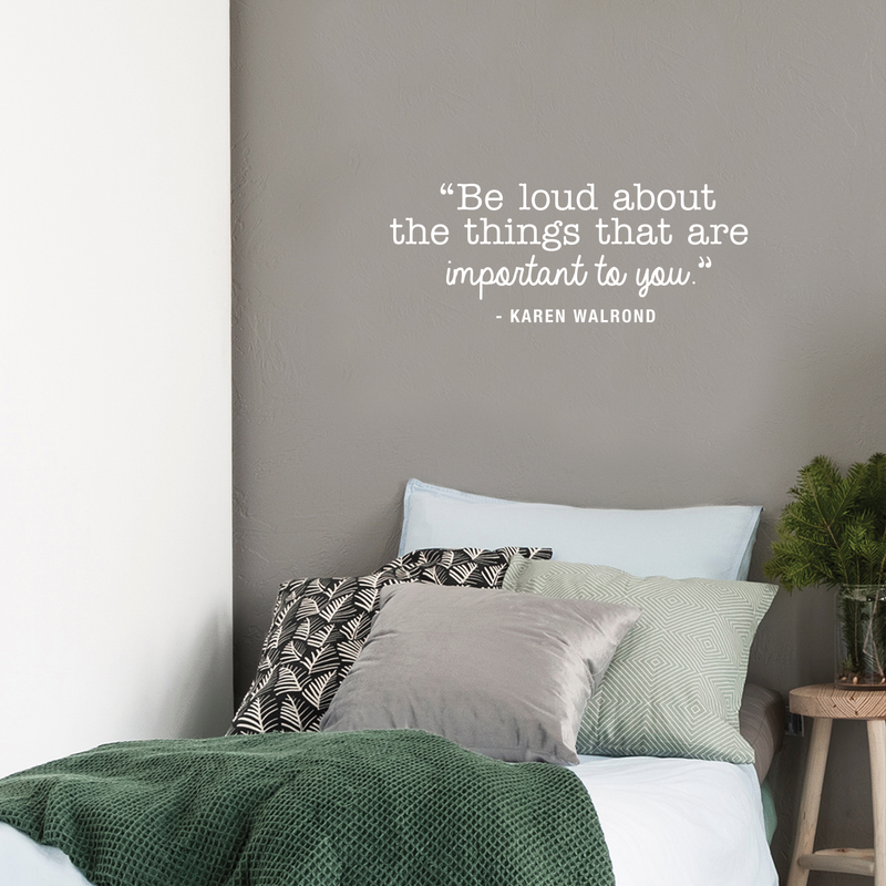 Vinyl Wall Art Decal - Be Loud About The Things That Are Important To You - 10.5" x 27" - Karen Walrond Positive Motivational Quote For Home Office Bedroom Work Decoration Sticker 2