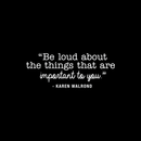 Vinyl Wall Art Decal - Be Loud About The Things That Are Important To You - 10.5" x 27" - Karen Walrond Positive Motivational Quote For Home Office Bedroom Work Decoration Sticker 4