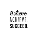 Vinyl Wall Art Decal - Believe Achieve Succeed - Modern Positive Motivational Quote For Home Bedroom Living Room Office Workplace Store School Gym Decoration Sticker 1
