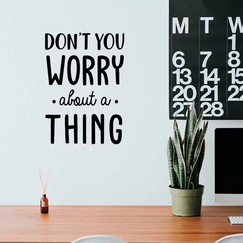 Vinyl Wall Art Decal - Don't You Worry About A Thing - Modern Inspirational Quote For Home Bedroom Living Room Closet Office Playroom Decoration Sticker 3