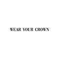 Vinyl Wall Art Decal - Wear Your Crown - 2. Women's Positive Motivational Chic Self Esteem Quote For Home Bedroom Closet Dorm Room Mirror Window Decoration Sticker 1