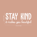 Vinyl Wall Art Decal - Stay Kind It Makes You Beautiful - 15" x 35" - Positive Motivational Chic Self Esteem Quote For Home Bedroom Closet Dorm Room Mirror Window Decoration Sticker 1