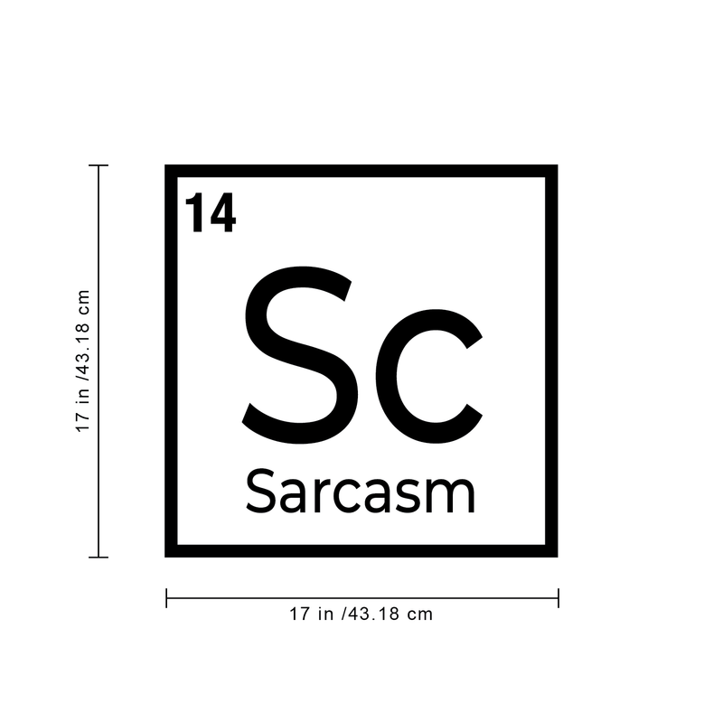 Vinyl Wall Art Decal - Table Of Element Sarcasm - Funny Adult Humor Sarcastic Witty Quote For Home Bedroom Closet Dorm Room Door Decoration Sticker 4