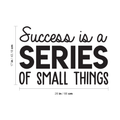 Vinyl Wall Art Decal - Success Is A Series Of Small Things - Modern Motivational Positive Quote For Home Bedroom Living Room Office Workplace School Classroom Decoration Sticker 4