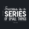 Vinyl Wall Art Decal - Success Is A Series Of Small Things - 17" x 26" - Modern Motivational Positive Quote For Home Bedroom Living Room Office Workplace School Classroom Decoration Sticker 1