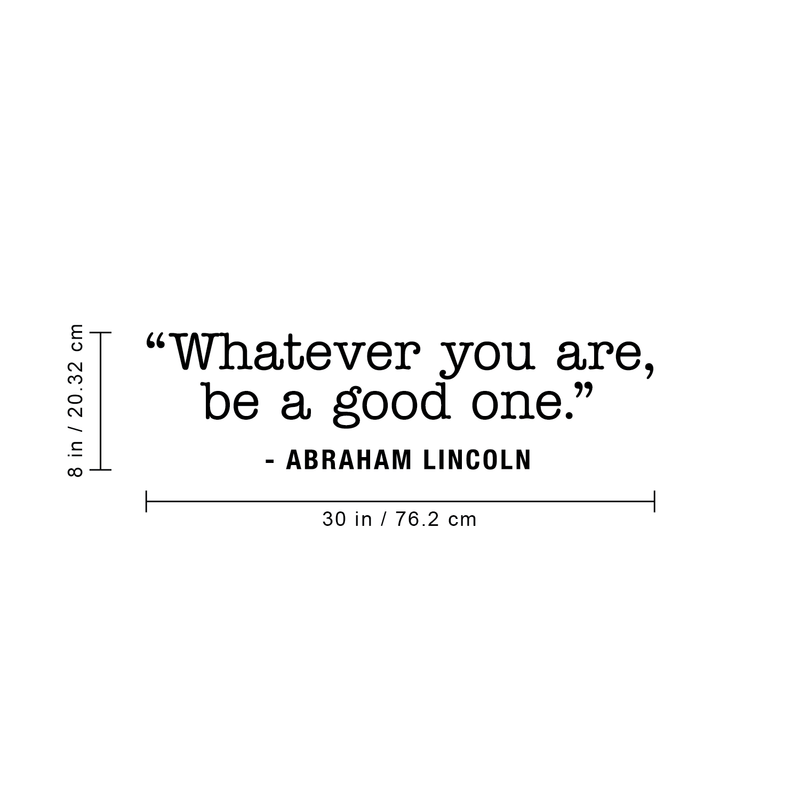 Vinyl Wall Art Decal - Whatever You Are Be A Good One - 8" x 30" - Trendy Motivational Quote For Home Bedroom Kids Room Office Workplace School Classroom Decoration Sticker 4