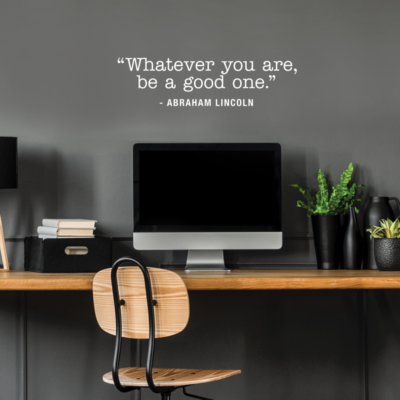 Vinyl Wall Art Decal - Whatever You Are Be A Good One - 8" x 30" - Trendy Motivational Quote For Home Bedroom Kids Room Office Workplace School Classroom Decoration Sticker 4