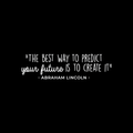 Vinyl Wall Art Decal - The Best Way To Predict The Future Is To Create It - 8.5" x 30" - Abraham Lincoln Motivational Life Quote For Home Bedroom Living Room Decoration Sticker 1