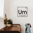 Vinyl Wall Art Decal - Um The Atomic Symbol For Confusion - Funny Adult Humor Witty Quote For Home Bedroom Dorm Room Living Room Decoration Sticker 3