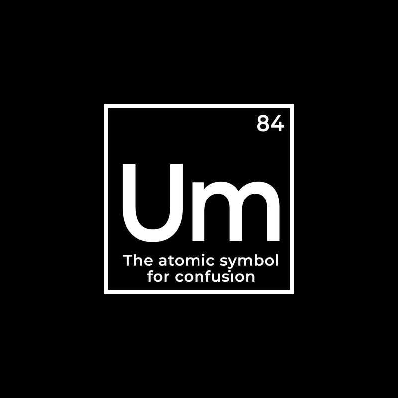 Vinyl Wall Art Decal - Um The Atomic Symbol For Confusion - 17" x 17" - Funny Adult Humor Witty Quote For Home Bedroom Dorm Room Living Room Decoration Sticker 1