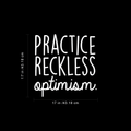 Vinyl Wall Art Decal - Practice Reckless Optimism - 17" x 17" - Modern Positive Inspirational Quote For Home Bedroom Living Room Kids Room Office School Decoration Sticker 1