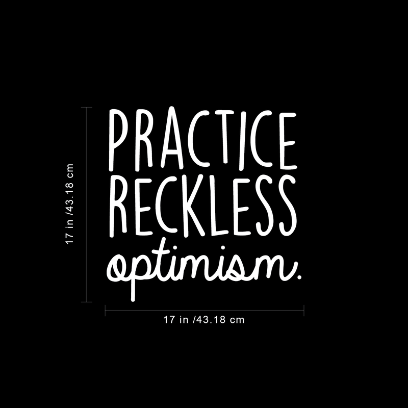 Vinyl Wall Art Decal - Practice Reckless Optimism - 17" x 17" - Modern Positive Inspirational Quote For Home Bedroom Living Room Kids Room Office School Decoration Sticker 1