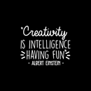Vinyl Wall Art Decal - Creativity Is Intelligence Having Fun - 17" x 21.5" - Modern Positive Inspirational Quote For Home Bedroom Kids Room School Classroom Office Decoration Sticker 1