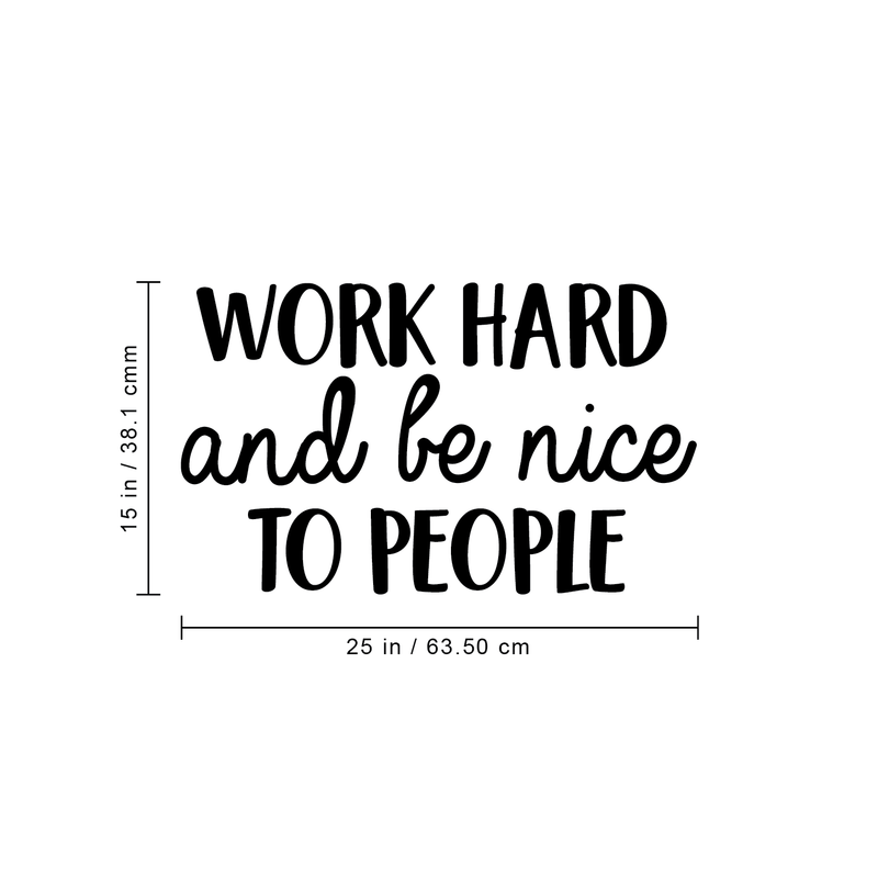 Vinyl Wall Art Decal - Work Hard And Be Nice To People - 15" x 25" - Trendy Motivational Quote For Home Bedroom Office Workplace School Classroom Decoration Sticker 4