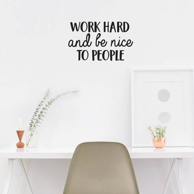 Vinyl Wall Art Decal - Work Hard And Be Nice To People - 15" x 25" - Trendy Motivational Quote For Home Bedroom Office Workplace School Classroom Decoration Sticker 3