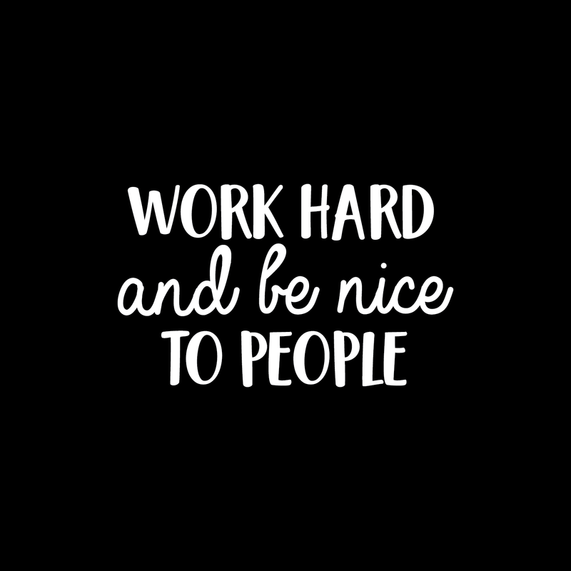 Vinyl Wall Art Decal - Work Hard And Be Nice To People - 15" x 25" - Trendy Motivational Quote For Home Bedroom Office Workplace School Classroom Decoration Sticker 1