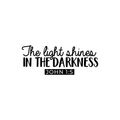 Vinyl Wall Art Decal - The Light Shines In The Darkness John 1:5 - 10.5" x 27" - Modern Inspirational Religious Quote For Home Bedroom Office Workplace Church Decoration Sticker 1