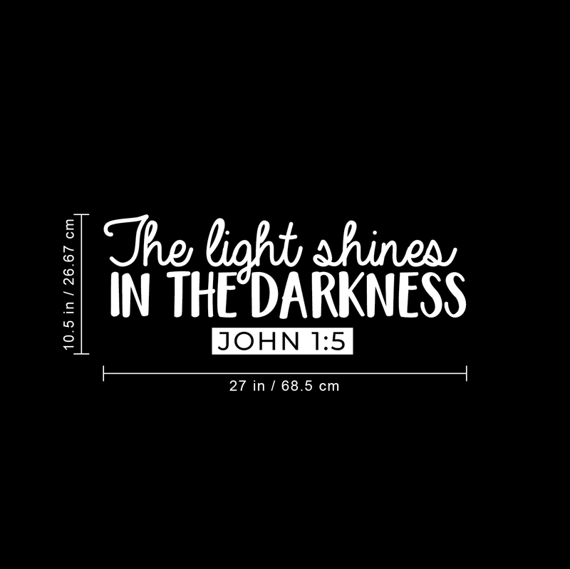 Vinyl Wall Art Decal - The Light Shines In The Darkness John 1:5 - 10.5" x 27" - Modern Inspirational Religious Quote For Home Bedroom Office Workplace Church Decoration Sticker 3