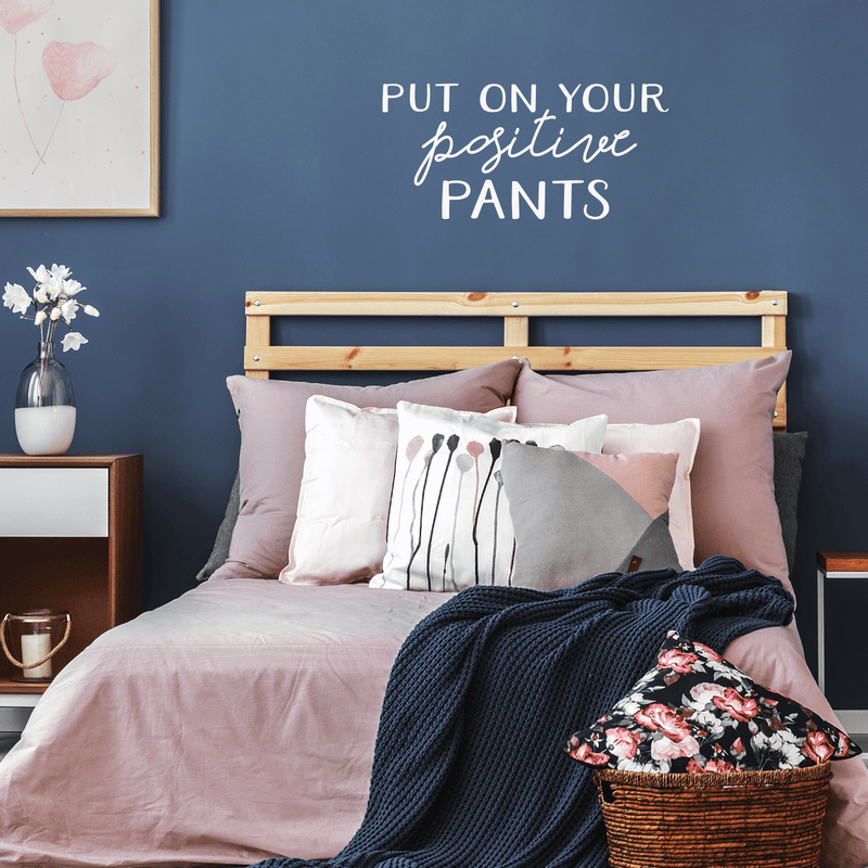 Vinyl Wall Art Decal - Put On Your Positive Pants - 17" x 36" - Trendy Motivational Optimistic Quote For Home Bedroom Closet Bathroom Office Workplace Decoration Sticker 2