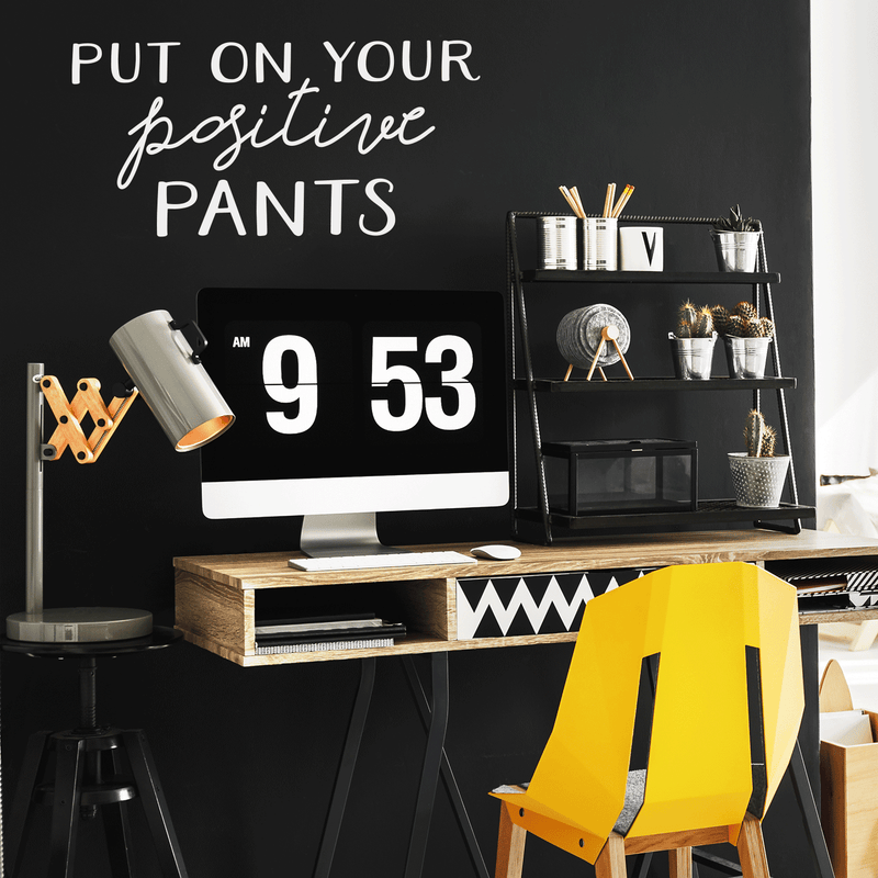 Vinyl Wall Art Decal - Put On Your Positive Pants - 17" x 36" - Trendy Motivational Optimistic Quote For Home Bedroom Closet Bathroom Office Workplace Decoration Sticker 4