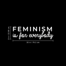 Vinyl Wall Art Decal - Feminism Is For Everybody - 9" x 30" - Trendy Women Men Motivational Optimistic Quote For Home Bedroom Closet Office Decoration Sticker 3