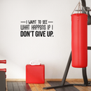 Vinyl Wall Art Decal - I Want To See What Happens If I Don't Give Up - 15" x 30" - Trendy Motivational Quote For Home Living Room Office Workplace School Gym Decoration Sticker 2