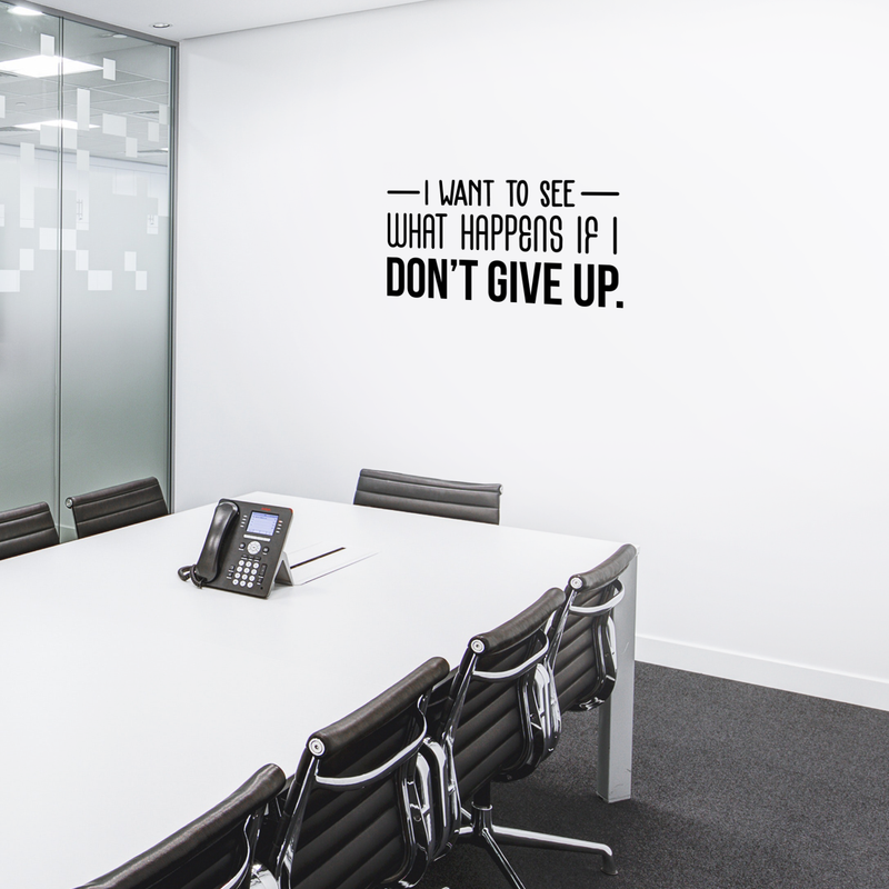 Vinyl Wall Art Decal - I Want To See What Happens If I Don't Give Up - 15" x 30" - Trendy Motivational Quote For Home Living Room Office Workplace School Gym Decoration Sticker 5