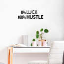 Vinyl Wall Art Decal - O Luck 100 Hustle - 10" x 30" - Trendy Motivational Quote For Home Bedroom Closet Office Workplace School Classroom Decoration Sticker 3