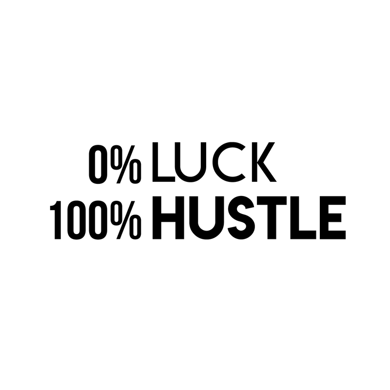 Vinyl Wall Art Decal - O Luck 100 Hustle - 10" x 30" - Trendy Motivational Quote For Home Bedroom Closet Office Workplace School Classroom Decoration Sticker 1