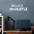 Vinyl Wall Art Decal - O Luck 100 Hustle - 10" x 30" - Trendy Motivational Quote For Home Bedroom Closet Office Workplace School Classroom Decoration Sticker 1