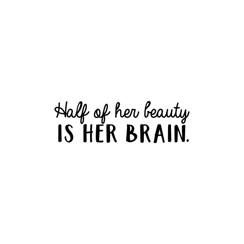 Vinyl Wall Art Decal - Half Of Her Beauty Is Her Brain - 8" x 27" - Modern Inspirational Quote For Home Bedroom Closet Living Room Apartment Office Decoration Sticker 1
