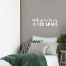 Vinyl Wall Art Decal - Half Of Her Beauty Is Her Brain - 8" x 27" - Modern Inspirational Quote For Home Bedroom Closet Living Room Apartment Office Decoration Sticker 2