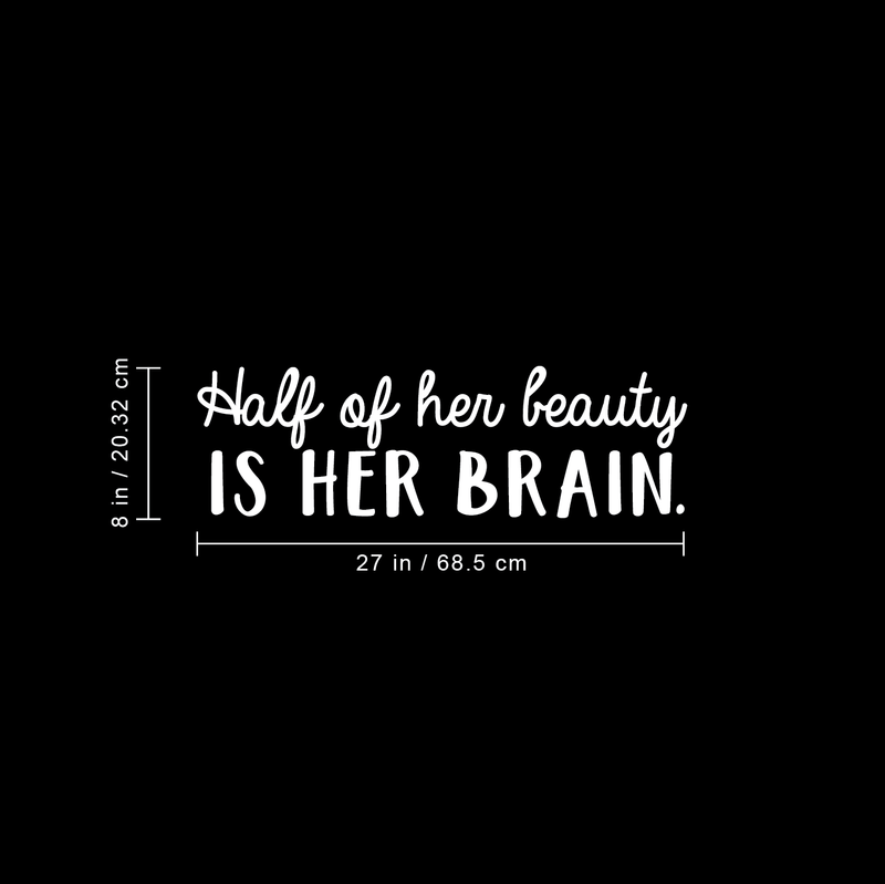 Vinyl Wall Art Decal - Half Of Her Beauty Is Her Brain - 8" x 27" - Modern Inspirational Quote For Home Bedroom Closet Living Room Apartment Office Decoration Sticker 4