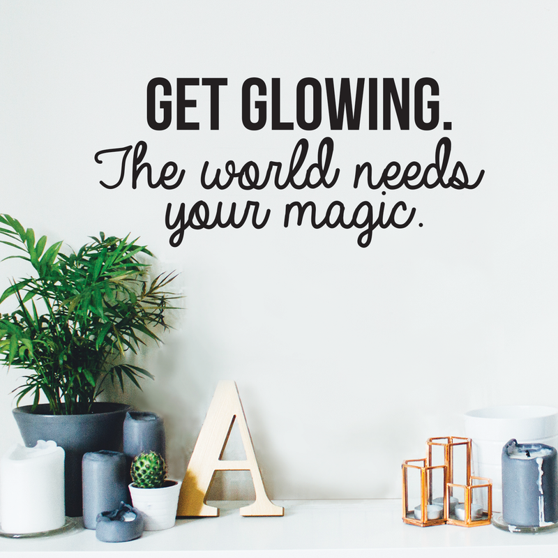Vinyl Wall Art Decal - Get Glowing The World Needs Your Magic - 10. Trendy Positive Inspirational Self-Esteem Quote For Home Bedroom Closet Living Room Office Decoration Sticker 5