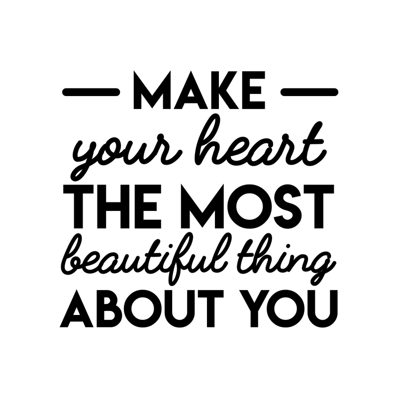 Vinyl Wall Art Decal - Make Your Heart The Most Beautiful Thing About You - 25" x 27" - Modern Motivational Women Quote For Home Bedroom Living Room Apartment Office Decoration Sticker 3