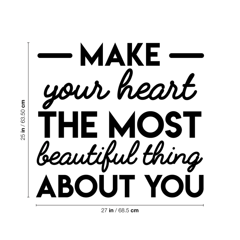 Vinyl Wall Art Decal - Make Your Heart The Most Beautiful Thing About You - 25" x 27" - Modern Motivational Women Quote For Home Bedroom Living Room Apartment Office Decoration Sticker 4