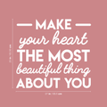 Vinyl Wall Art Decal - Make Your Heart The Most Beautiful Thing About You - 25" x 27" - Modern Motivational Women Quote For Home Bedroom Living Room Apartment Office Decoration Sticker 1