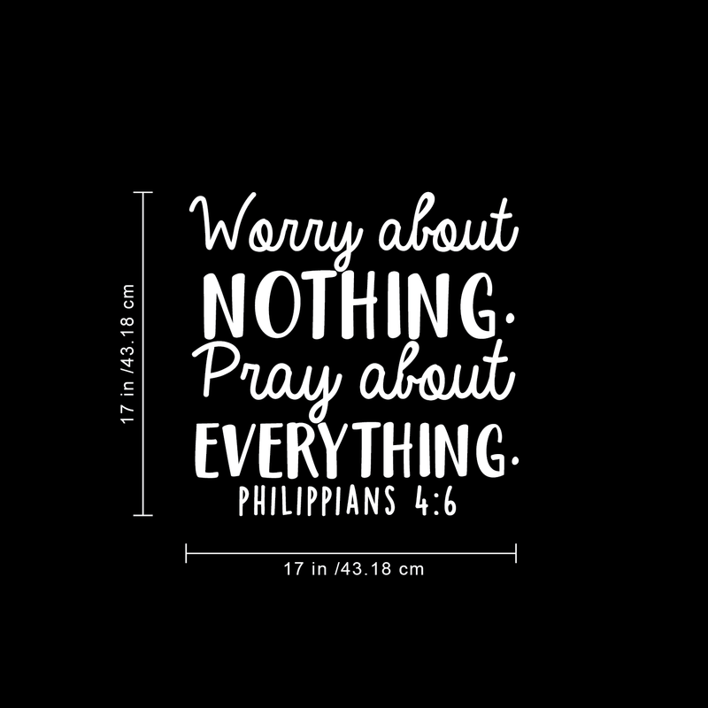 Vinyl Wall Art Decal - Worry About Nothing Pray About Everything - 17" x 17" - Modern Inspirational Religious Bible Verse Quote For Home Bedroom Office Church Decoration Sticker 4