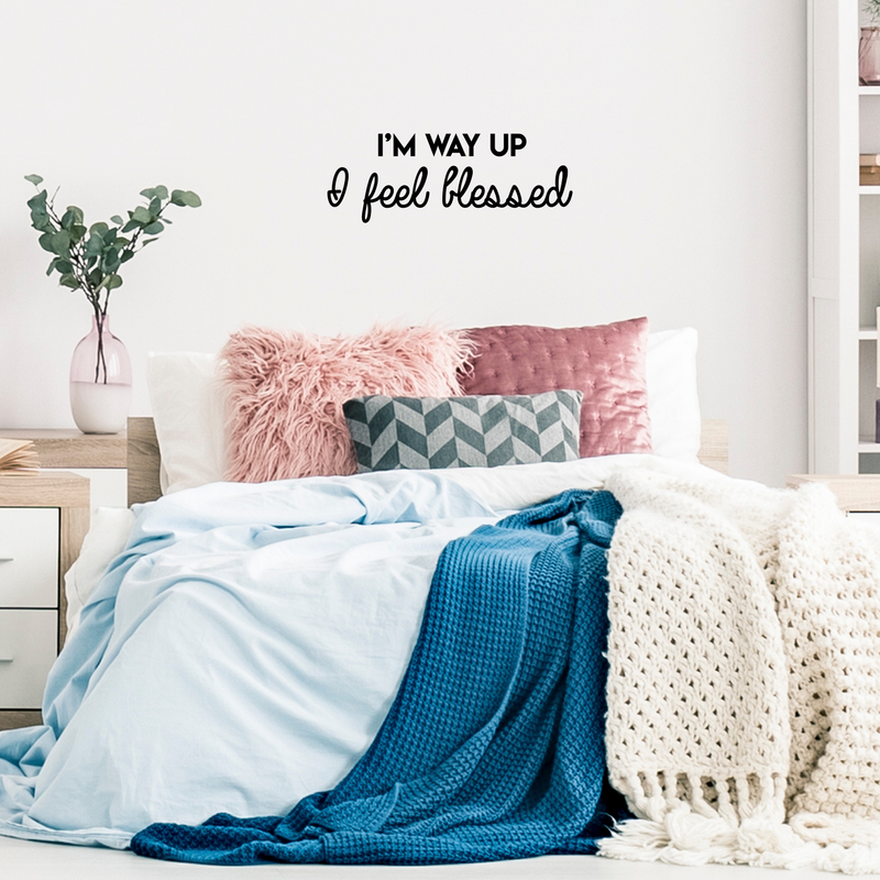 Vinyl Wall Art Decal - I'm Way Up I Feel Blessed - 11" x 30" - Modern Positive Spiritual Quote For Home Apartment Bedroom Living Room Office Decoration Sticker 2