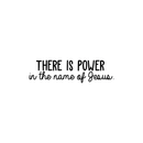 Vinyl Wall Art Decal - There Is Power In The Name Of Jesus - 8" x 30" - Modern Inspirational Religious God Faith Quote For Home Bedroom Office Church Decoration Sticker 2