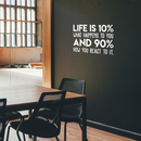 Vinyl Wall Art Decal - Life Is 10 Percent What Happens To You - 17" x 26" - Modern Inspirational Positive Quote For Home Apartment Bedroom Living Room Office Decoration Sticker 2