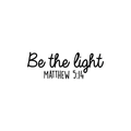 Vinyl Wall Art Decal - Be The Light Matthew 5:14 - Modern Inspirational Religious Bible Verse Quote For Home Bedroom Office Church Decoration Sticker 1